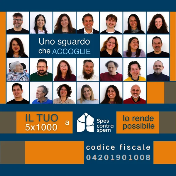Uno sguardo che accoglie: il tuo 5x1000 a Spes contra Spem lo rende possibile. Codice fiscale 04201901008